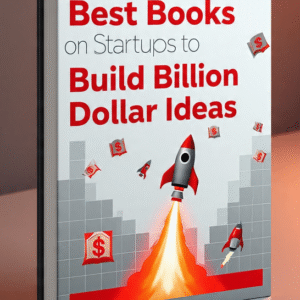 Best Books on Startups to Build Billion Dollar Ideas