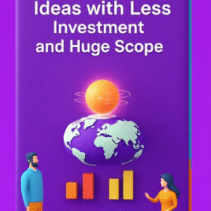 Best Business Ideas with Less Investment and Huge Scope