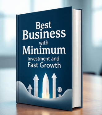Best Business with Minimum Investment and Fast Growth"