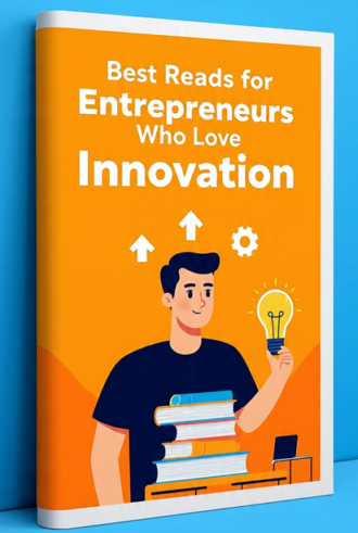 Best Reads for Entrepreneurs Who Love Innovation
