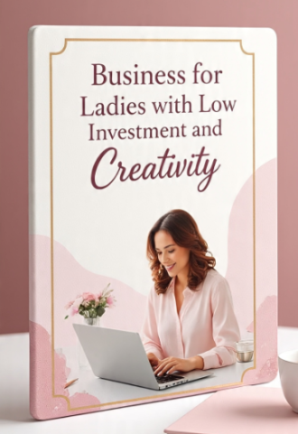 Business for Ladies with Low Investment and Creativity