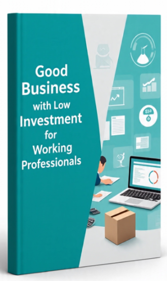 Good Business with Low Investment for Working Professionals