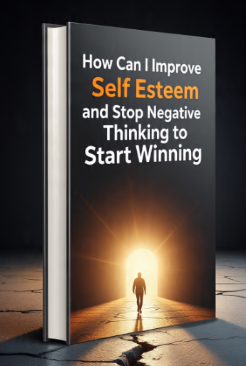 How Can I Improve Self Esteem and Stop Negative Thinking to Start Winning