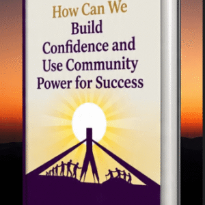 How Can We Build Confidence and Use Community Power for Success