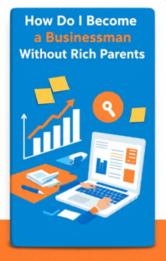 How Do I Become a Businessman Without Rich Parents