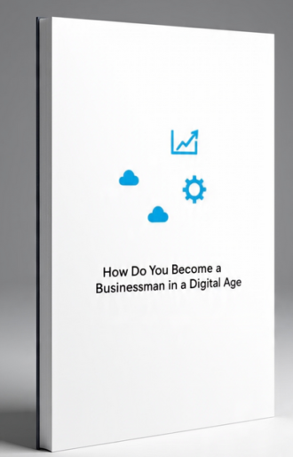 How Do You Become a Businessman in a Digital Age