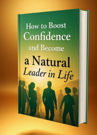 How to Boost Confidence and Become a Natural Leader in Life
