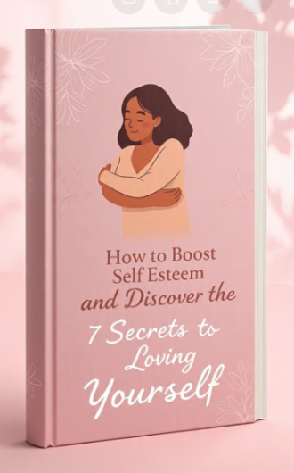 How to Boost Self Esteem and Discover the 7 Secrets to Loving Yourself