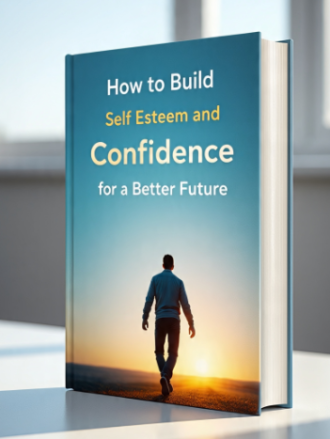 How to Build Self Esteem and Confidence for a Better Future