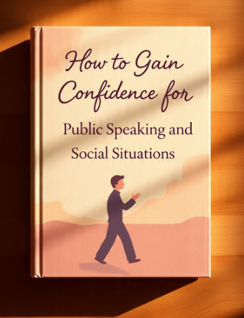 How to Gain Confidence for Public Speaking and Social Situations