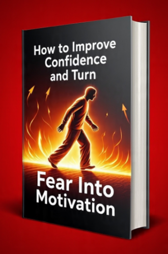 How to Improve Confidence and Turn Fear Into Motivation