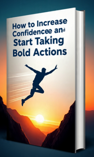How to Increase Confidence and Start Taking Bold Actions