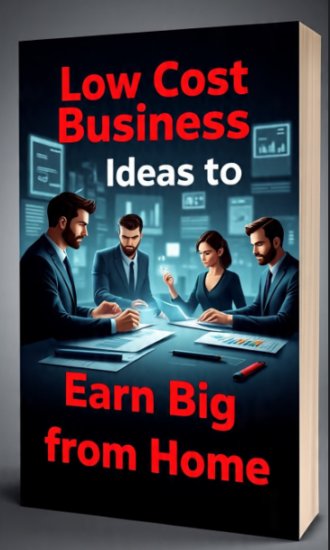 Low Cost Business Ideas to Earn Big from Home