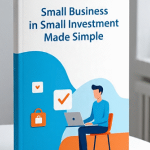 Small Business in Small Investment Made Simple
