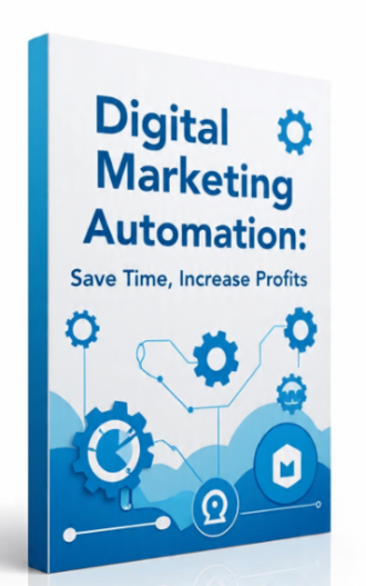 Digital Marketing Automation: Save Time, Increase Profits