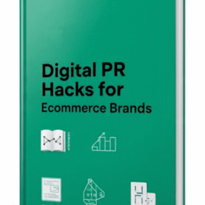 Digital PR Hacks for Ecommerce Brands