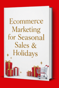 Ecommerce Marketing for Seasonal Sales & Holidays