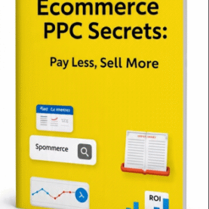 Ecommerce PPC Secrets: Pay Less, Sell More