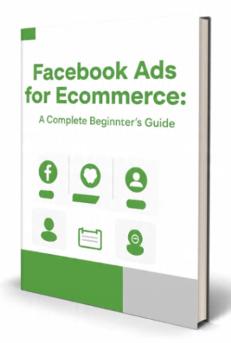 Facebook Ads for Ecommerce: A Complete Beginner’s Guide