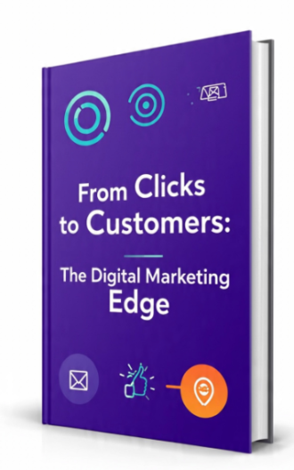 From Clicks to Customers: The Digital Marketing Edge