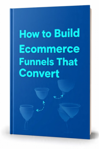 How to Build Ecommerce Funnels That Convert