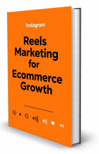 Instagram Reels Marketing for Ecommerce Growth
