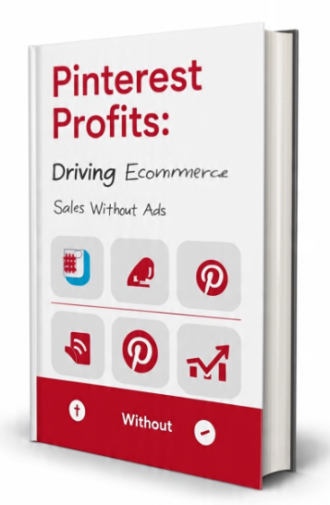 Pinterest Profits: Driving Ecommerce Sales Without Ads