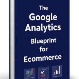 The Google Analytics Blueprint for Ecommerce