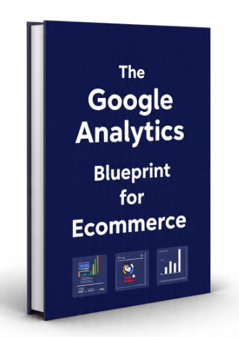 The Google Analytics Blueprint for Ecommerce