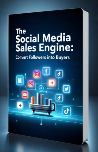 The Social Media Sales Engine: Convert Followers into Buyers